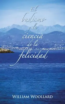 Il Budismo e la Scienza della Felicità - El Budismo y La Ciencia de La Felicidad