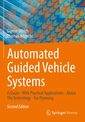 Sistemi di veicoli a guida automatica: Una guida - Con applicazioni pratiche - Sulla tecnologia - Per la pianificazione - Automated Guided Vehicle Systems: A Guide - With Practical Applications - About the Technology - For Planning