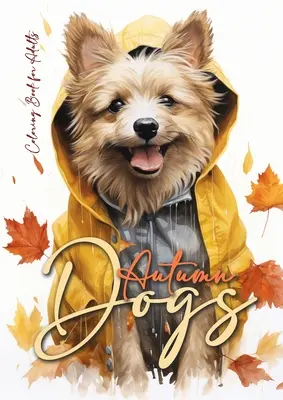 Libro da colorare di cani autunnali per adulti: Libro da colorare per cani in scala di grigi Cani autunnali Libro da colorare per adulti - Libro da colorare per cani autunnali - divertente Dog Fash - Autumn Dogs Coloring Book for Adults: Grayscale Dog Coloring Book Fall Dogs Autumn Coloring Book for Adults - Dogs Coloring Book Fall - funny Dog Fash