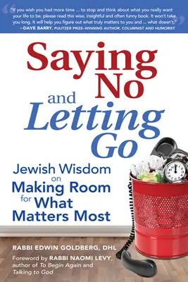 Dire di no e lasciare andare: La saggezza ebraica per dare spazio a ciò che conta di più - Saying No and Letting Go: Jewish Wisdom on Making Room for What Matters Most