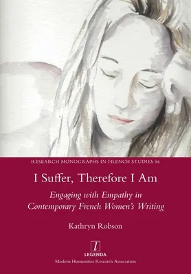 Soffro, dunque sono: l'empatia nella scrittura femminile francese contemporanea - I Suffer, Therefore I Am: Engaging with Empathy in Contemporary French Women's Writing