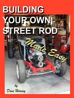 Costruire la propria Street Rod in modo semplice - Building Your Own Street Rod Made Easy