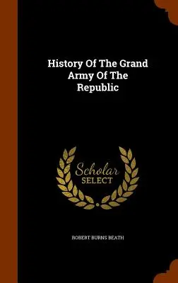 Storia del Grande Esercito della Repubblica - History Of The Grand Army Of The Republic