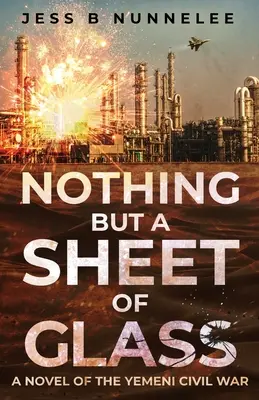 Nient'altro che una lastra di vetro: Un romanzo sulla guerra civile yemenita - Nothing but a Sheet of Glass: A Novel of the Yemeni Civil War