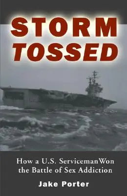 Storm Tossed: Come un militare americano vinse la battaglia della dipendenza dal sesso - Storm Tossed: How A U.S. Serviceman Won the Battle of Sex Addiction
