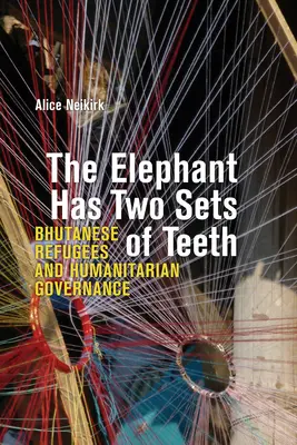L'elefante ha due denti: Rifugiati bhutanesi e governance umanitaria - The Elephant Has Two Sets of Teeth: Bhutanese Refugees and Humanitarian Governance