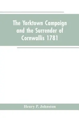 La campagna di Yorktown e la resa di Cornwallis 1781 - The Yorktown Campaign and the Surrender of Cornwallis 1781