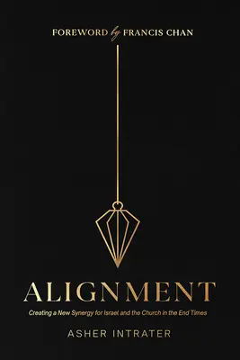 Allineamento: Creare una nuova sinergia per Israele e la Chiesa nei tempi finali - Alignment: Creating a New Synergy for Israel and the Church in the End Times