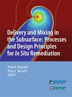 Consegna e miscelazione nel sottosuolo: Processi e principi di progettazione per la bonifica in situ - Delivery and Mixing in the Subsurface: Processes and Design Principles for in Situ Remediation