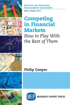 Competere nei mercati finanziari: Come giocare con i migliori - Competing in Financial Markets: How to Play With the Best of Them