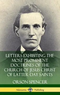 Lettere che espongono le più importanti dottrine della Chiesa di Gesù Cristo dei Santi degli Ultimi Giorni (copertina rigida) - Letters Exhibiting the Most Prominent Doctrines of the Church of Jesus Christ of Latter-Day Saints (Hardcover)