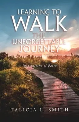 Imparare a percorrere un viaggio indimenticabile: Ispirazioni di fede - Learning to Walk the Unforgettable Journey: Inspirations of Faith