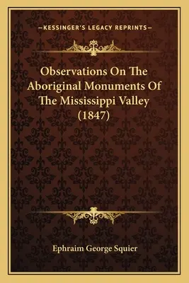 Osservazioni sui monumenti aborigeni della valle del Mississippi (1847) - Observations On The Aboriginal Monuments Of The Mississippi Valley (1847)