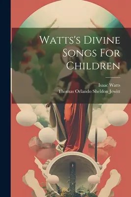Canti divini per bambini di Watts - Watts's Divine Songs For Children