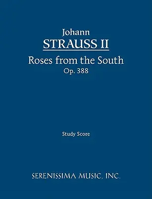 Rose del Sud, Op. 388: Partitura di studio - Roses from the South, Op.388: Study score