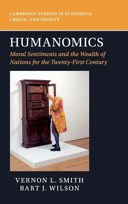 Umanomica: Sentimenti morali e ricchezza delle nazioni per il XXI secolo - Humanomics: Moral Sentiments and the Wealth of Nations for the Twenty-First Century