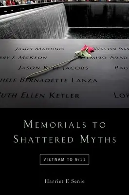 Memoriali di miti infranti: Dal Vietnam all'11 settembre - Memorials to Shattered Myths: Vietnam to 9/11