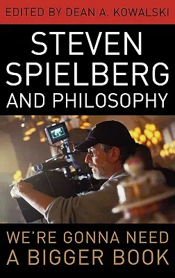 Steven Spielberg e la filosofia: Avremo bisogno di un libro più grande - Steven Spielberg and Philosophy: We're Gonna Need a Bigger Book