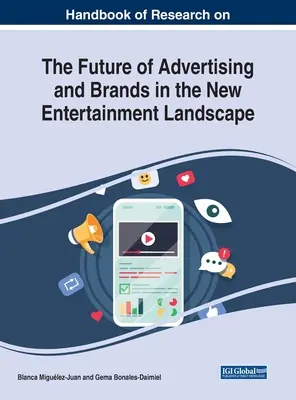 Manuale di ricerca sul futuro della pubblicità e dei marchi nel nuovo panorama dell'intrattenimento - Handbook of Research on the Future of Advertising and Brands in the New Entertainment Landscape
