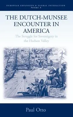 L'incontro tra olandesi e monache in America: La lotta per la sovranità nella valle dell'Hudson - The Dutch-Munsee Encounter in America: The Struggle for Sovereignty in the Hudson Valley