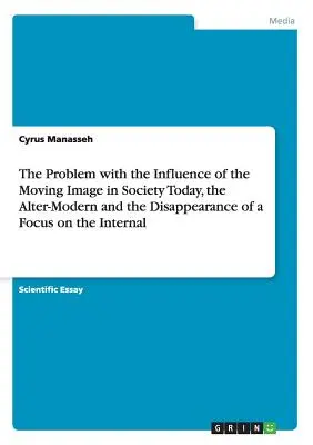 Il problema dell'influenza dell'immagine in movimento nella società odierna, l'Alter-Modern e la scomparsa dell'attenzione per l'interiorità - The Problem with the Influence of the Moving Image in Society Today, the Alter-Modern and the Disappearance of a Focus on the Internal