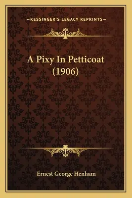Una femminuccia in sottoveste (1906) - A Pixy In Petticoat (1906)