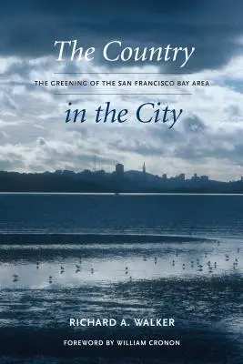 La campagna in città: Il rinverdimento dell'area della baia di San Francisco - The Country in the City: The Greening of the San Francisco Bay Area