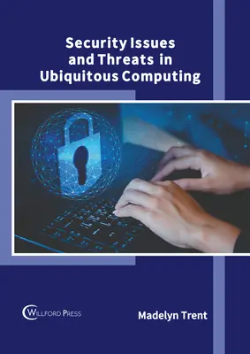 Problemi e minacce per la sicurezza nell'Ubiquitous Computing - Security Issues and Threats in Ubiquitous Computing