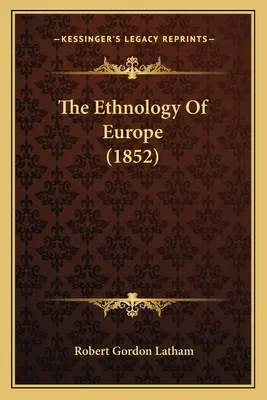 Etnologia dell'Europa (1852) - The Ethnology Of Europe (1852)