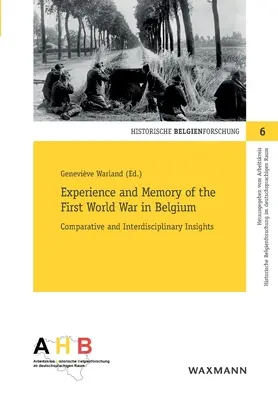Esperienza e memoria della Prima guerra mondiale in Belgio: Approfondimenti comparativi e interdisciplinari - Experience and Memory of the First World War in Belgium: Comparative and Interdisciplinary Insights