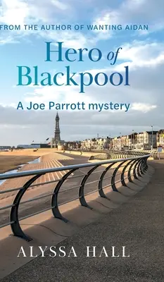 L'eroe di Blackpool: Un mistero di Joe Parrott - Hero of Blackpool: A Joe Parrott Mystery