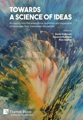 Verso una scienza delle idee: Un'indagine sulla nascita, l'evoluzione e l'espansione delle idee e la loro traduzione in azione - Towards a science of ideas: An inquiry into the emergence, evolution and expansion of ideas and their translation into action