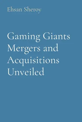 Svelate le fusioni e le acquisizioni dei giganti del gioco d'azzardo - Gaming Giants Mergers and Acquisitions Unveiled