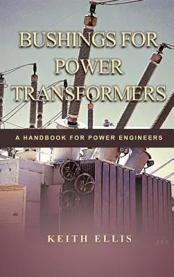 Boccole per trasformatori di potenza: Un manuale per ingegneri di potenza - Bushings for Power Transformers: A Handbook for Power Engineers