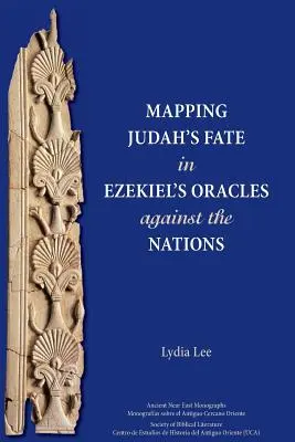 Mappare il destino di Giuda negli Oracoli di Ezechiele contro le nazioni - Mapping Judah's Fate in Ezekiel's Oracles against the Nations