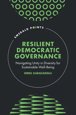 Governance democratica resiliente: Navigare nell'unità nella diversità per un benessere sostenibile - Resilient Democratic Governance: Navigating Unity in Diversity for Sustainable Well-Being