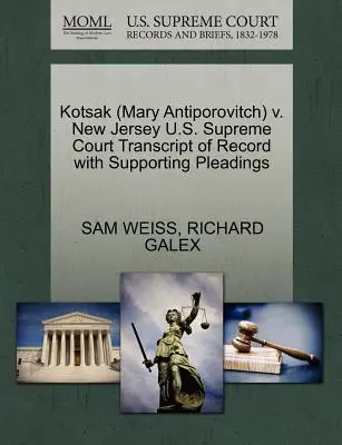 Kotsak (Mary Antiporovitch) V. New Jersey Corte Suprema degli Stati Uniti Trascrizione del verbale con le motivazioni a sostegno - Kotsak (Mary Antiporovitch) V. New Jersey U.S. Supreme Court Transcript of Record with Supporting Pleadings