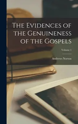Le prove della genuinità dei Vangeli; Volume 1 - The Evidences of the Genuineness of the Gospels; Volume 1