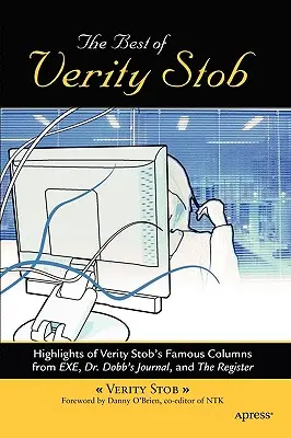 Il meglio di Verity Stob: i punti salienti delle famose colonne di Verity Stob da .Exe, Dr. Dobb's Journal e The Register - The Best of Verity Stob: Highlights of Verity Stob's Famous Columns from .Exe, Dr. Dobb's Journal, and the Register