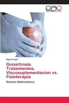 Gonartrosi. Trattamenti. Viscosuplementazione vs. Fisioterapia - Gonartrosis. Tratamientos. Viscosuplementacion vs. Fisioterapia