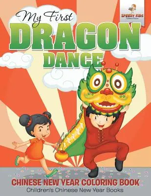 La mia prima danza del drago - Libro da colorare sul Capodanno cinese Libri per bambini sul Capodanno cinese - My First Dragon Dance - Chinese New Year Coloring Book Children's Chinese New Year Books