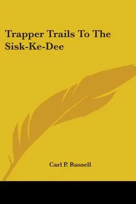 Le tracce dei trapper verso il Sisk-Ke-Dee - Trapper Trails To The Sisk-Ke-Dee
