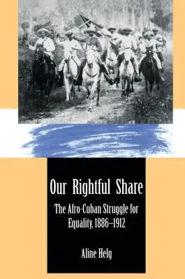 La nostra parte di diritto: La lotta afrocubana per l'uguaglianza, 1886-1912 - Our Rightful Share: The Afro-Cuban Struggle for Equality, 1886-1912