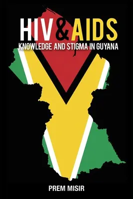 Conoscenza e stigma dell'HIV e dell'AIDS in Guyana - HIV & AIDS Knowledge and Stigma in Guyana