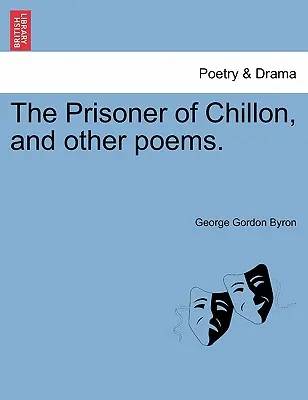 Il prigioniero di Chillon e altre poesie. - The Prisoner of Chillon, and Other Poems.