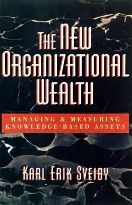 La nuova ricchezza organizzativa: Gestire e misurare gli asset basati sulla conoscenza - The New Organizational Wealth: Managing and Measuring Knowledge-Based Assets