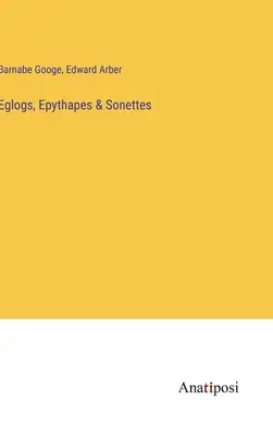 Eglog, Epythapes e Sonettes - Eglogs, Epythapes & Sonettes
