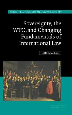 La sovranità, la Wto e il cambiamento dei fondamenti del diritto internazionale - Sovereignty, the Wto, and Changing Fundamentals of International Law