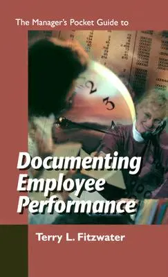 Guida tascabile dei dirigenti alla documentazione delle prestazioni dei dipendenti - The Managers Pocket Guide to Documenting Employee Performance