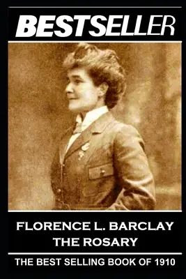 Florence L. Barclay - Il rosario: Il bestseller del 1910 - Florence L. Barclay - The Rosary: The Bestseller of 1910